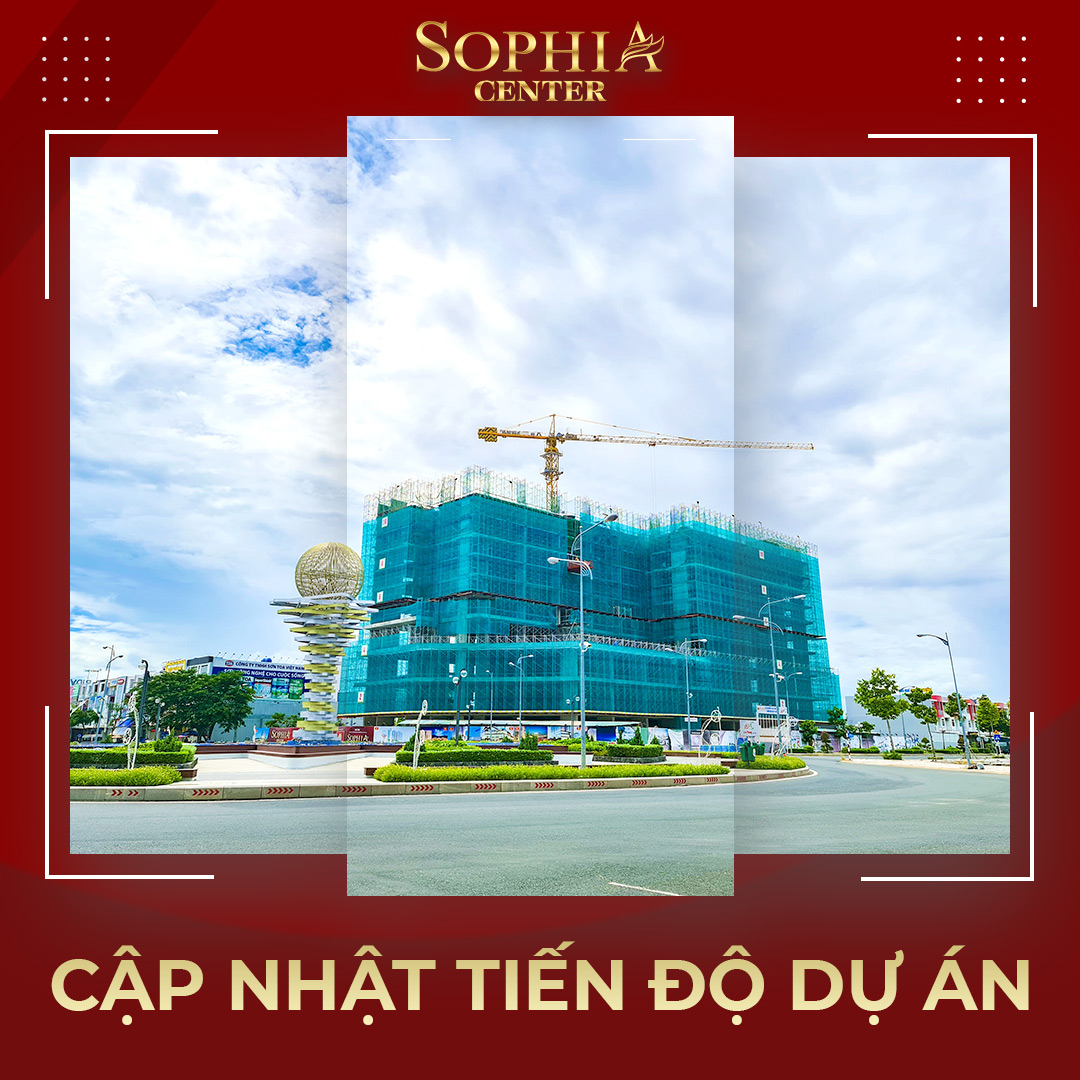 Cập nhật tiến độ dự án Sophia Center